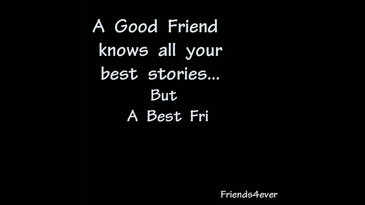 "A Good Friend know all your best stories... " Quotes about Friendship😎 - DayDayNews