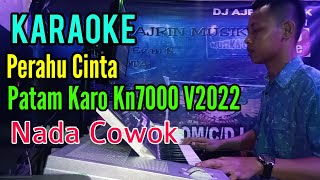 Perahu Cinta - Patam Karo Kn7000 Karaoke Nada Cowok