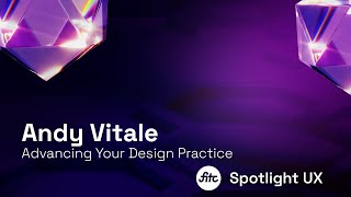 Advancing Your Design Practice - Andy Vitale
