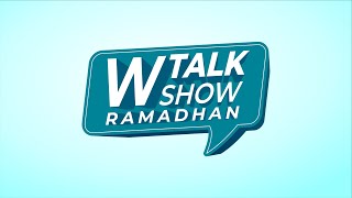 W Talkshow Ramadan Eps. 1 - Bergembira Menyambut Ramadan