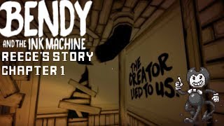 Bendy and the ink machine: Reeces story - Chapter 1 [Full gameplay- No commentary]