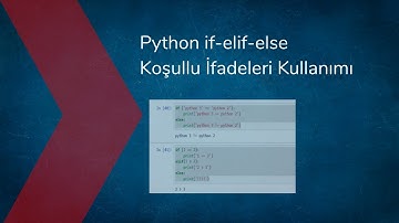 Python if-elif-else Koşullu İfadeleri Kullanımı