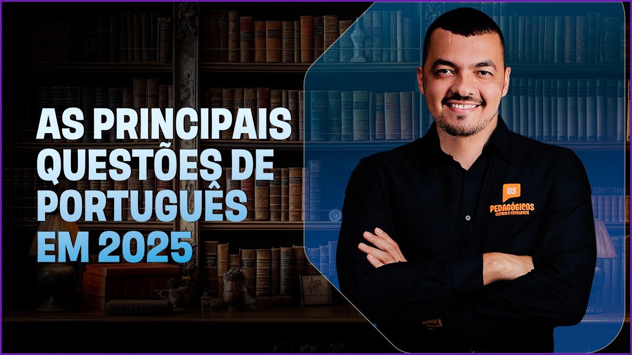 AS PRINCIPAIS QUESTÕES DE  PORTUGUÊS PARA CONCURSO EDUCACIONAIS EM 2025