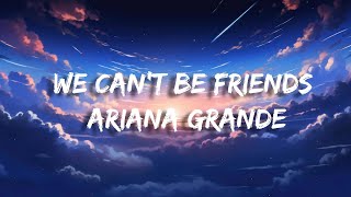 Ariana Grande - we can't be friends (Lyrics video)