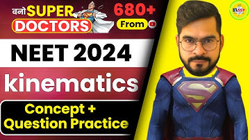 KINEMATICS CLASS 11 PHYSICS | CONCEPT WITH QUESTIONS PRACTICE | NEET 2024 PHYSICS | SACHIN SIR