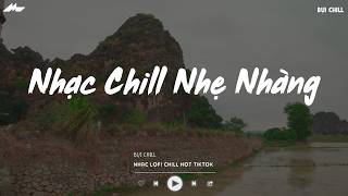 Nhạc Chill Nhẹ Nhàng - Nhạc Chill TikTok Triệu View Hay Nhất Hiện Nay - Nhạc Lofi Chill Buồn 2026