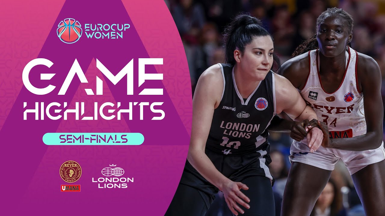 Umana Reyer Venice v London Lions | Semi-Finals | Highlights | EuroCup Women 2023