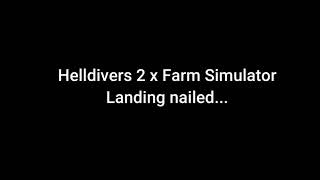 Helldivers 2 x Farm Simulator