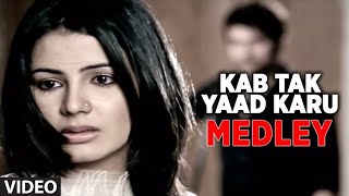 Kab Tak Yaad Karu - Bhula Na Sakoge - Tujh Mein Aur ( Medley )