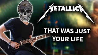 Metallica - That Was Just Your Life (Rocksmith CDLC) Guitar Cover