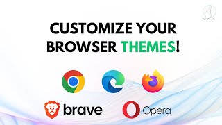How to Change &amp; Install Themes in Any Browser | Opera, Firefox, Edge, Chrome, Brave