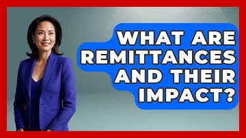 What Are Remittances And Their Impact? - Learn About Economics