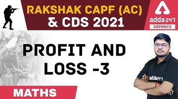 CAPF AC & CDS 2021 | Maths | Profit and Loss | Day 3 | Defence adda