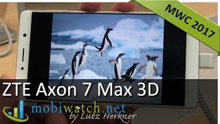 ZTE Axon 7 Max: 6" 3D Screen Without Glasses