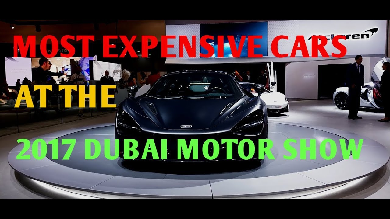 Most Expensive Cars at 2017 Dubai Motor Show YouTube