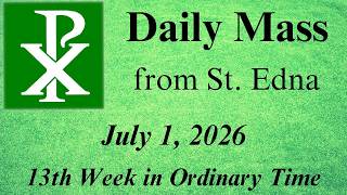 Daily Mass from St. Edna - Wednesday of the Thirteenth Week in Ordinary Time