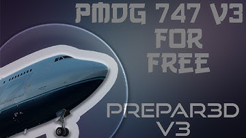(P3D V3/V4) HOW TO GET PMDG 747 V3 FOR FREE