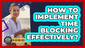 How To Implement Time Blocking Effectively?