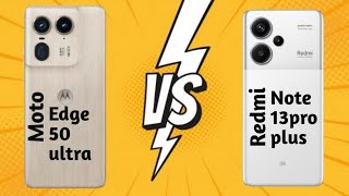 Moto edge 50 ultra VS Redmi note 13pro plus⚡| full comparison | which is best?