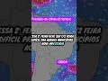 Previsão do clima do tempo #viral #chuvas #alerta #noticias