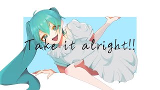Take it alright!! / 初音ミク