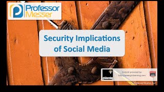 Security Implications of Social Media - CompTIA Security+ SY0-401: 2.2