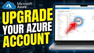 How to Upgrade Your Microsoft Azure Account - Full Guide