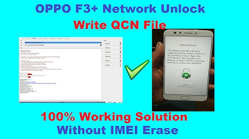 OPPO F3+ Network Unlock Write QCN File 100% Working Solution
