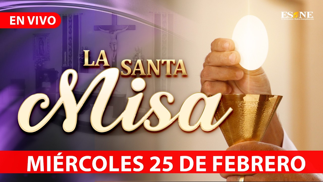 Misa de Hoy Miércoles 25 de Febrero, 2026