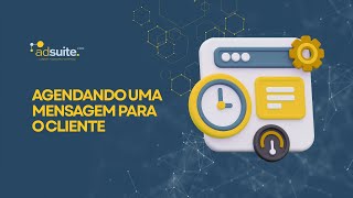 AdSuite - Agendando uma mensagem para o Cliente