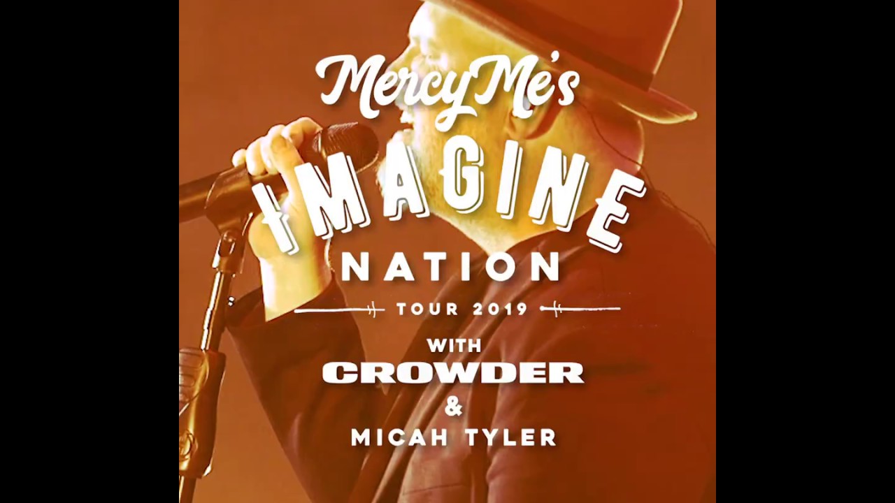 MercyMe Imagine Nation Tour Fall 2019 With Crowder & Micah Tyler