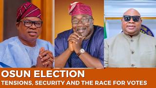 Osun Election Countdown: Political Tensions, Security Preparations And What Voters Want