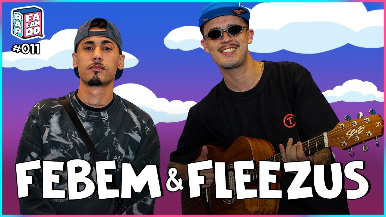 FEBEM + FLEEZUS | rap, falando: podcast #11 - YouTube