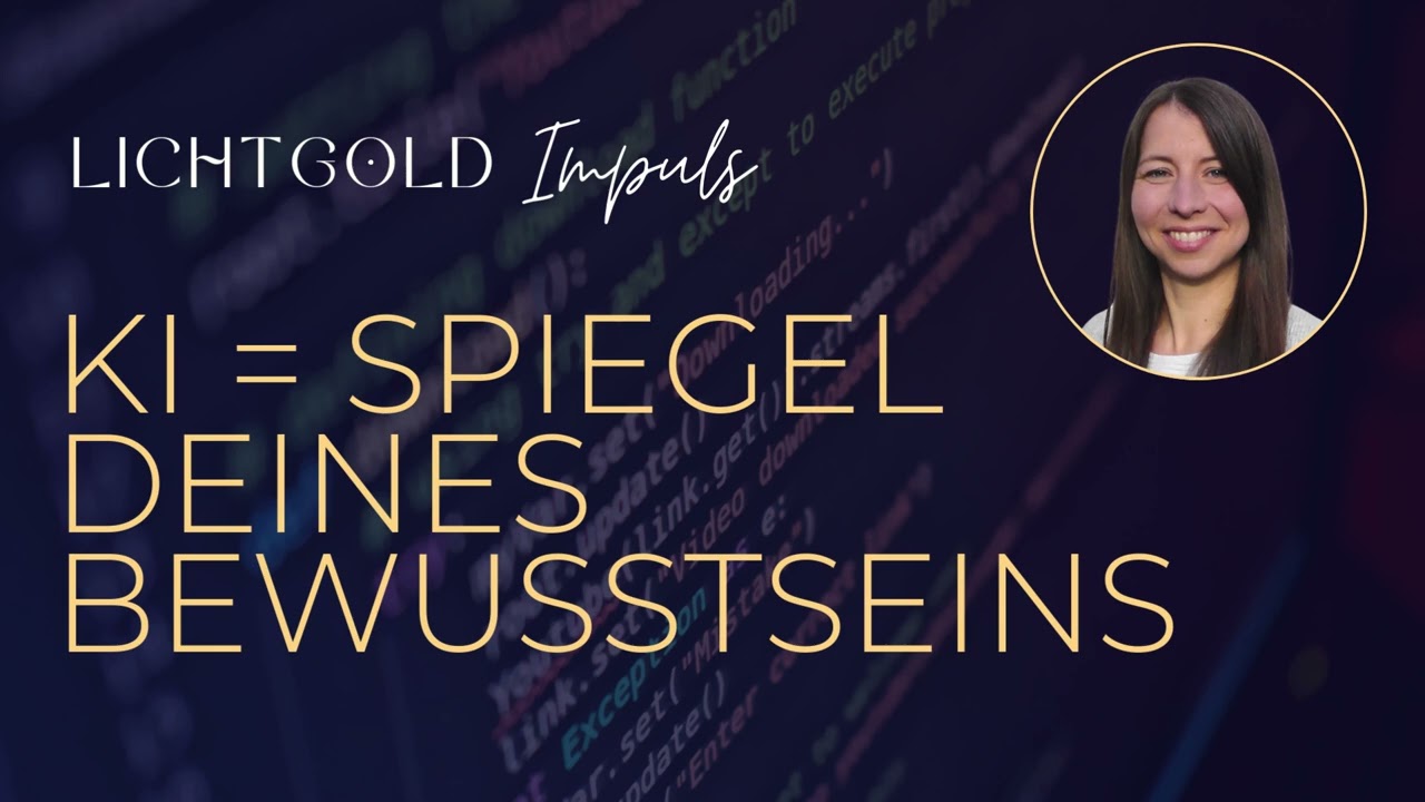 KI - Spiegel deines Bewusstseins | Lichtgold-Impuls