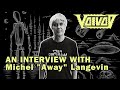 VOIVOD&#39;s Michel &quot;Away&quot; Langevin interview on Synchro Anarchy and plans for their 40th anniversary.