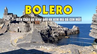 Nghe Bolero Ngắm Cảnh Biển Đẹp Châu Âu 4K - Bolero Toàn Cảnh Đẹp 4K - Sala Bolero