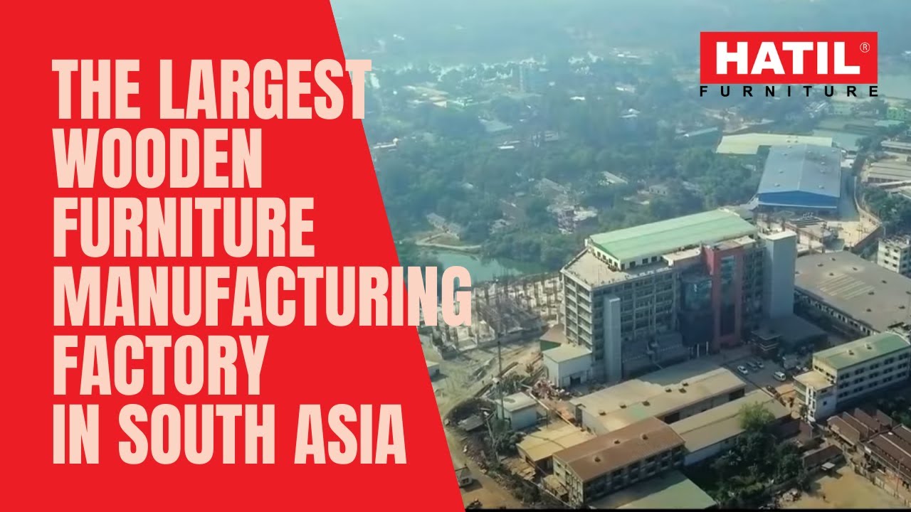 HATIL Furniture Factory Documentary YouTube
