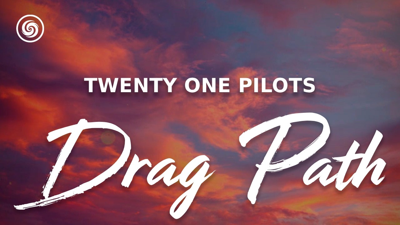 Drag Path Example Twenty One Pilots - Drag Path (lyrics) - YouTube