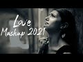 ROMANTIC MASHUP SONGS 2021 | Hindi Songs Mashup 2021 | Bollywood Mashup 2021 | Indian Songs