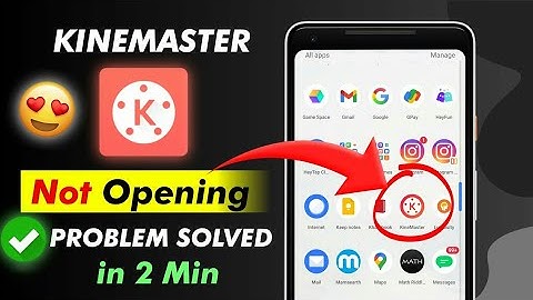 KineMaster Not Open Problem Solved [100% Working] How to fix kinemaster not open problem android