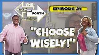 The Back and Forth Episode 21 - Choose Wisely | #thebackandforthshow