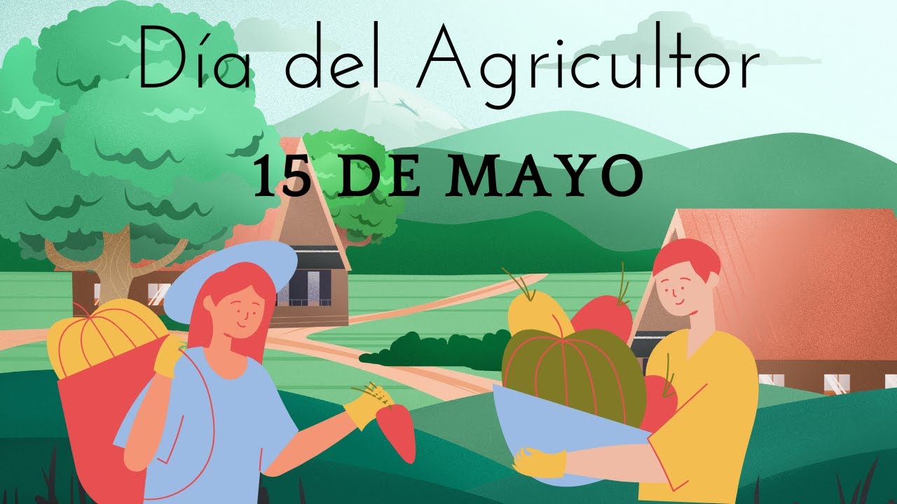 Día del Agricultor - 15 de mayo - YouTube