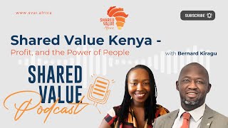 Shared Value Podcast | Shared Value Kenya: Purpose, Profit, and the Power of People