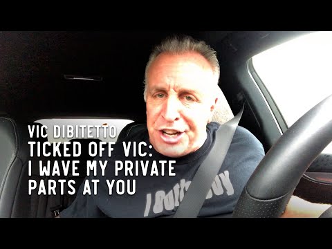 Ticked Off Vic: I wave my private parts at you | VicDiBitetto.net