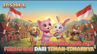 Mimi Belajar Arti Persatuan dari Teman-Temannya 🇮🇩 | Kisah Kemerdekaan Episode 6