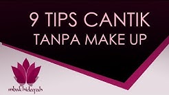 Sembilan Tips Cantik Tanpa Make Up Wajah Bersinar Alami penuh aura kecantikan - Durasi: 5.36. 
