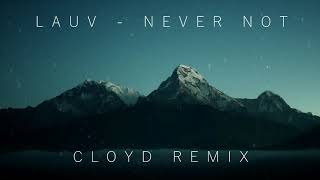 Lauv - Never Not (Cloyd Remix) chords