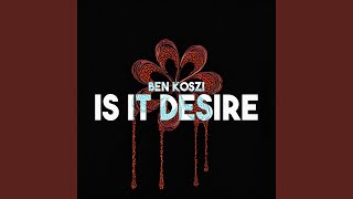 Is It Desire (Afro Rework) - Ben Koszi