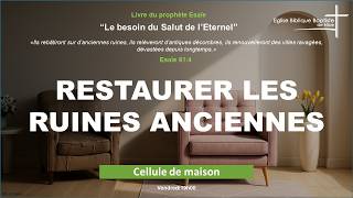 EBBN : Cellule de maison – Ésaïe 61:4-8 – Restaurer les ruines anciennes