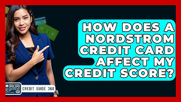 How Does A Nordstrom Credit Card Affect My Credit Score? - CreditGuide360.com